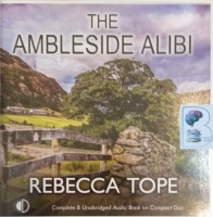 The Ambleside Alibi written by Rebecca Tope performed by Caroline Lennon on Audio CD (Unabridged)